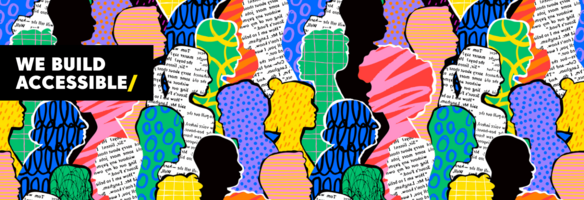 Bunte Silhouetten von Personen mit verschiedenen Mustern und Texturen, Text "WE BUILD ACCESSIBLE" auf schwarzem Hintergrund oben links.